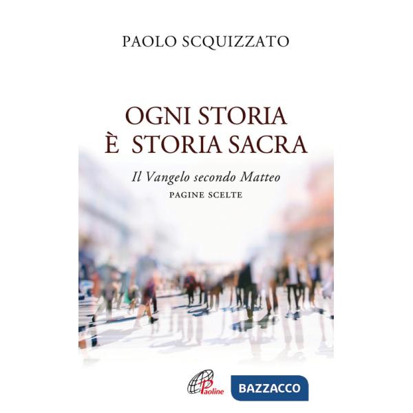 Ogni storia è storia sacra. Il Vangelo secondo Matteo. Pagine scelte