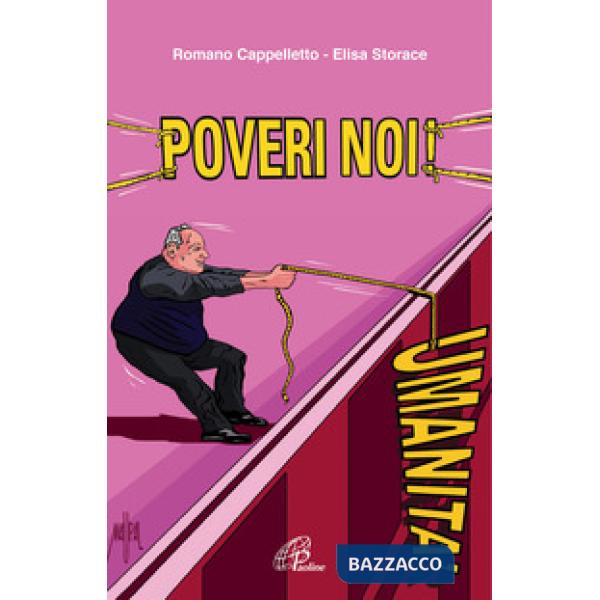 Poveri noi! Don Pietro Sigurani: la rivoluzione della carità