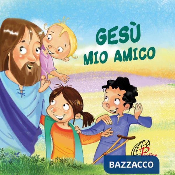 Gesù mio amico. Ediz. illustrata