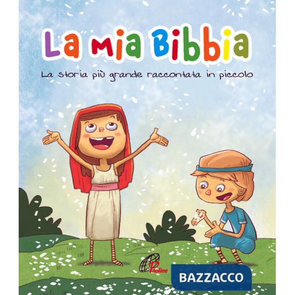 Mia Bibbia. La storia più grande raccontata in piccolo. Ediz. a colori (La)