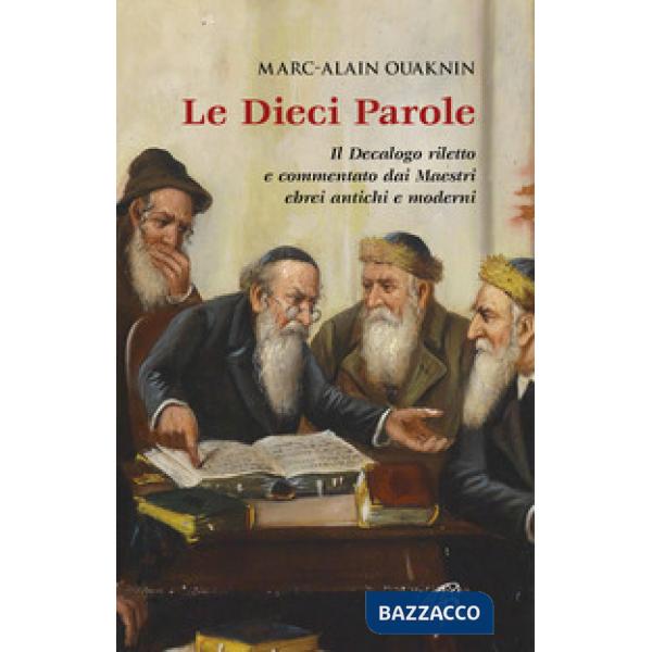 Dieci parole. Il Decalogo riletto e commentato dai Maestri ebrei antichi e moderni. Nuova ediz. (Le)