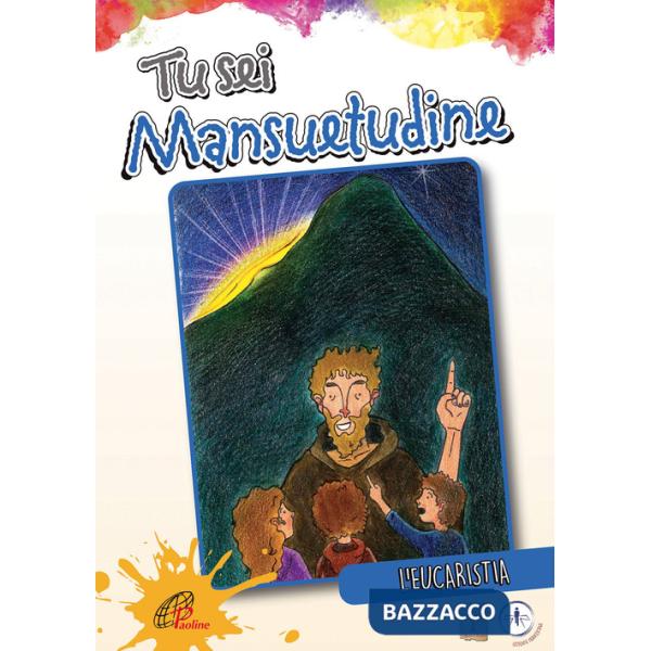 Tu sei mansuetudine. L'eucaristia