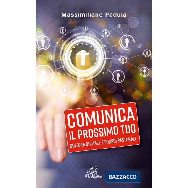 Comunica il prossimo tuo. Cultura digitale e prassi pastorale
