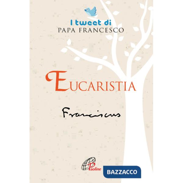 Eucaristia. I tweet di papa Francesco