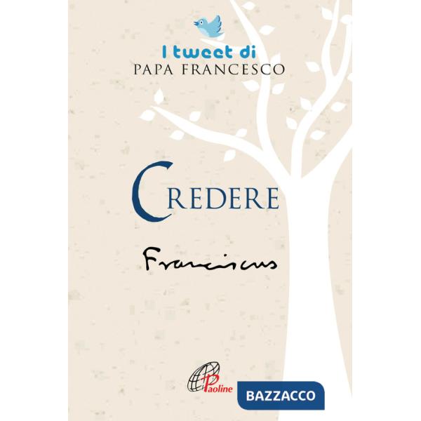 Credere. I tweet di papa Francesco