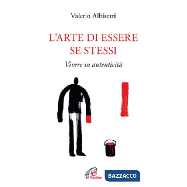 Arte di essere se stessi. Vivere in autenticità. Ediz. ampliata (L')