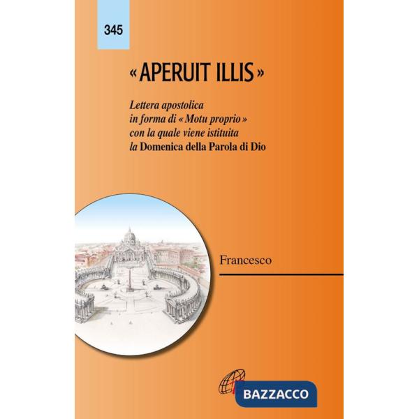 Aperuit Illis. Lettera apostolica in forma di «Motu proprio» con la quale viene istituita la Domenica della Parola di Dio