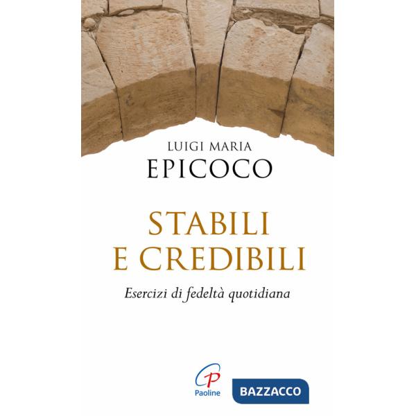 Stabili e credibili. Esercizi di fedeltà quotidiana