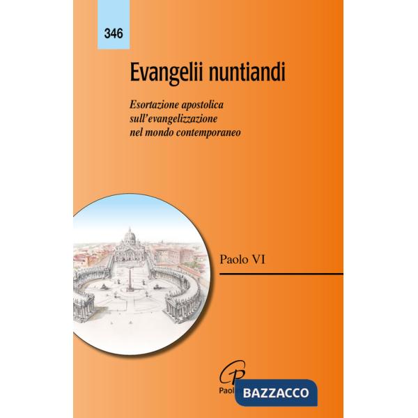 Evangelii nuntiandi. Esortazione apostolica sull'evangelizzazione nel mondo contemporaneo. Nuova ediz.