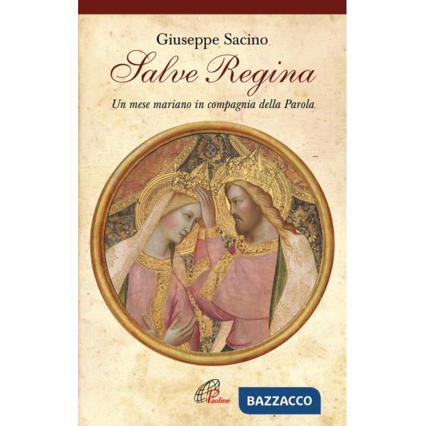 Salve Regina. Un mese mariano in compagnia della parola