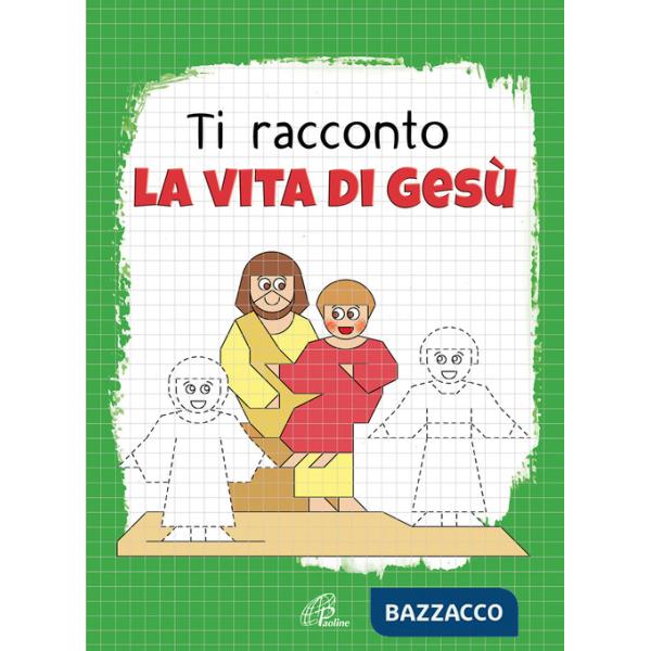 Ti racconto la vita di Gesù. Un'avventura da leggere, da disegnare, da colorare! Ediz. illustrata