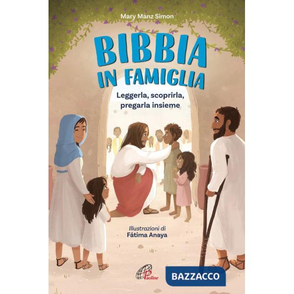 Bibbia in famiglia. Leggerla, scoprirla, pregarla insieme. Ediz. illustrata (La)