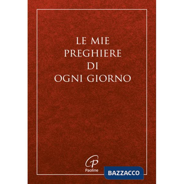Mie preghiere di ogni giorno. Nuova ediz. (Le)