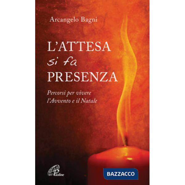 Attesa si fa presenza. Percorsi per vivere l'Avvento e il Natale (L')
