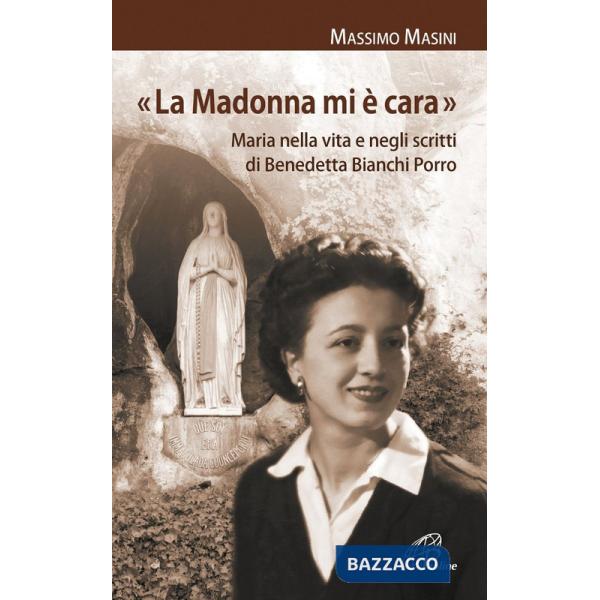 Madonna mi è cara». Maria nella vita e negli scritti di Benedetta Bianchi Porro («La)