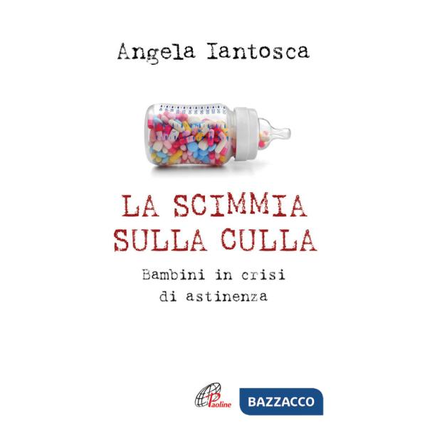 Scimmia sulla culla. Bambini in crisi di astinenza (La)