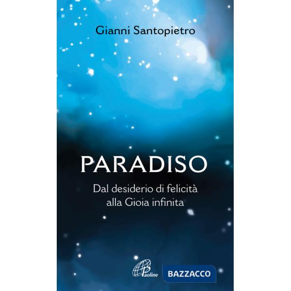 Paradiso. Dal desiderio di felicità alla gioia infinita