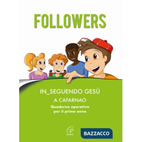 Followers. Inseguendo Gesù a Cafarnao. Quaderno operativo per il primo anno. Ediz. a colori