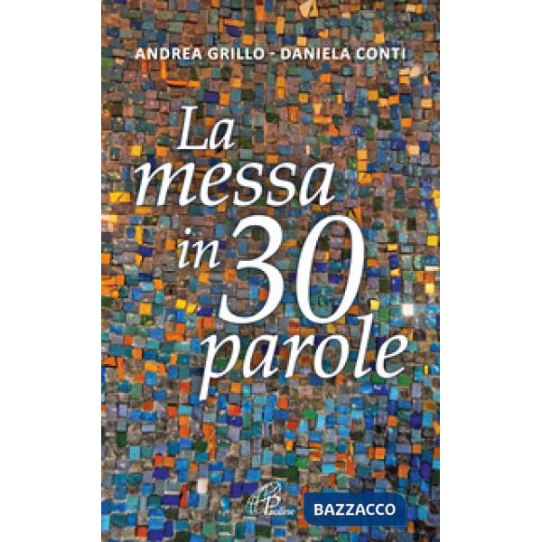 Messa in 30 parole. Un piccolo abbecedario (La)