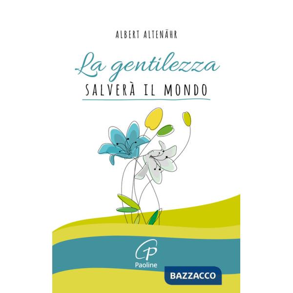 Gentilezza salverà il mondo (La)