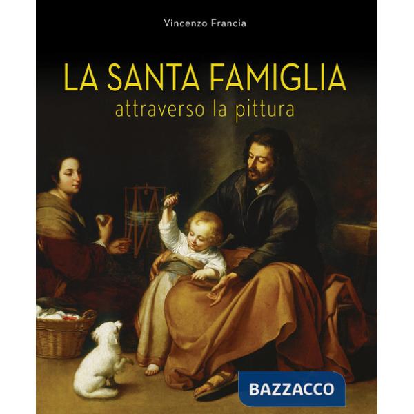 Santa Famiglia. Attraverso la pittura (La)