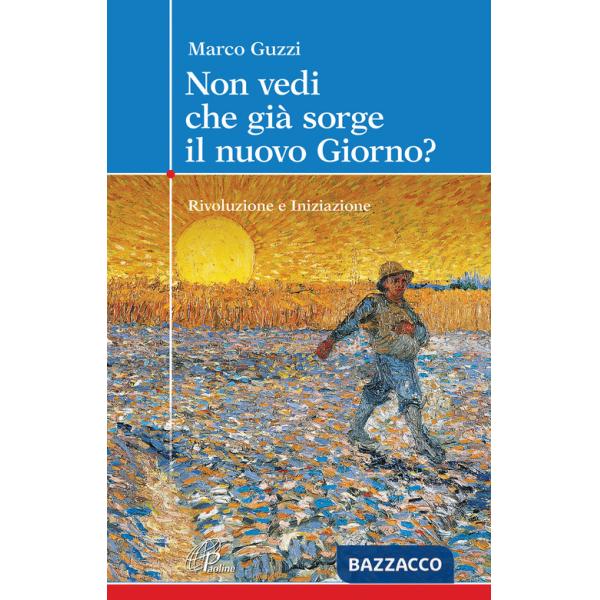 Non vedi che già sorge il nuovo giorno? Rivoluzione e iniziazione