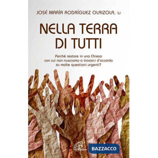 Nella terra di tutti. Perché restare in una Chiesa con cui non riusciamo a trovarci d'accordo su molte questioni urgenti?