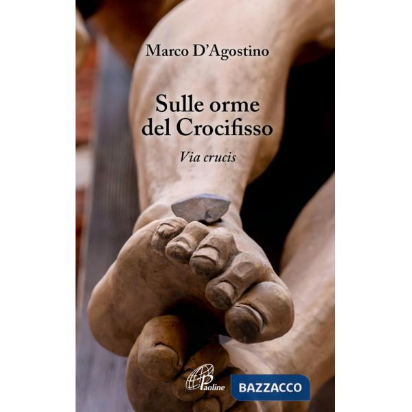 Sulle orme del crocifisso. Via Crucis