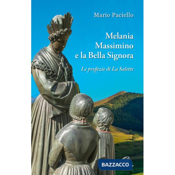 Melania, Massimino e la Bella Signora. Le profezie di La Salette