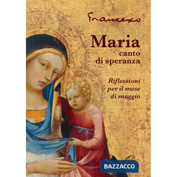 Maria, canto di speranza. Riflessioni per il mese di maggio