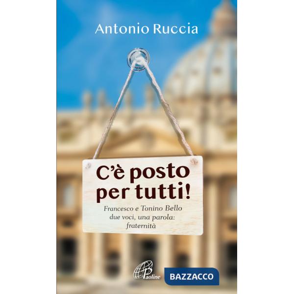 C'è posto per tutti!. Francesco e Tonino Bello, due voci, una parola: fraternità