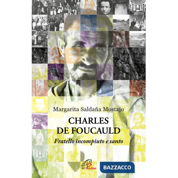 Charles de Foucauld. Fratello incompiuto e santo