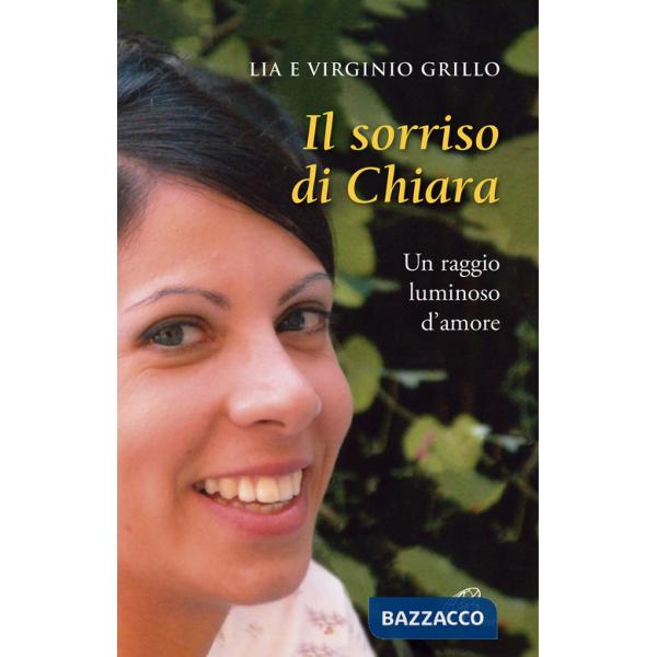 Sorriso di Chiara. Un raggio luminoso d'amore (Il)