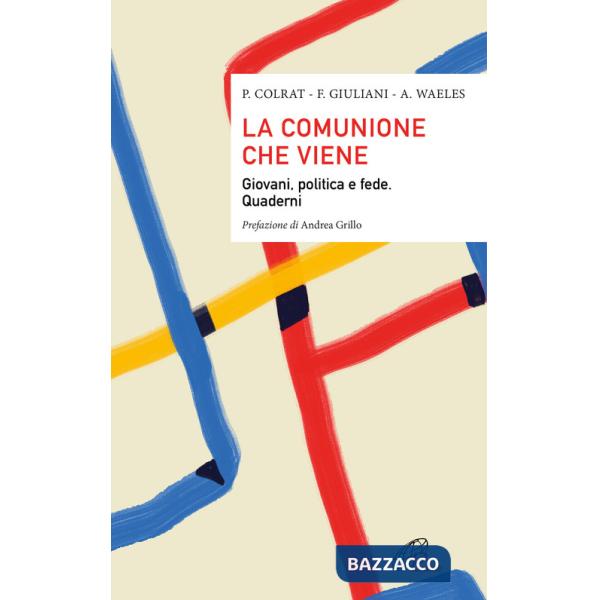 Comunione che viene. Giovani, politica e fede. Quaderni (La)