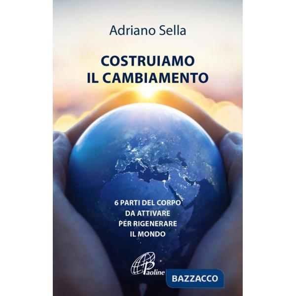 Costruiamo il cambiamento. 6 parti del corpo da attivare per rigenerare il mondo