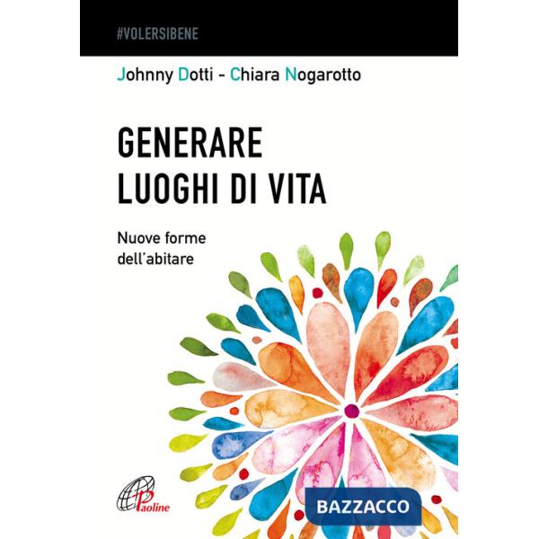 Generare luoghi di vita. Nuove forme dell'abitare