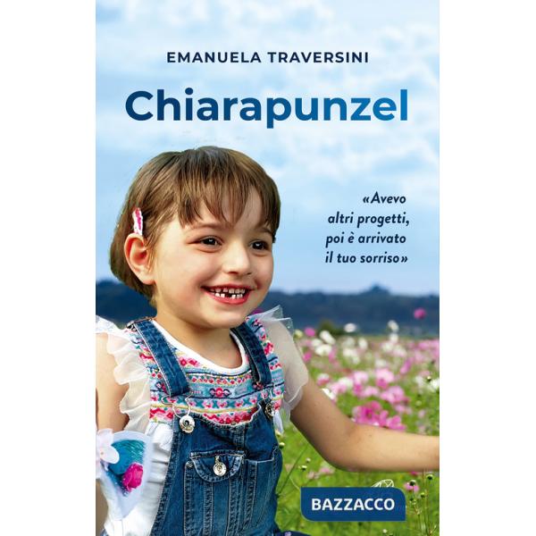 Chiarapunzel. «Avevo altri progetti poi è arrivato il tuo sorriso»