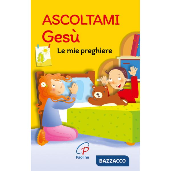 Ascoltami Gesù. Le mie preghiere. Ediz. illustrata