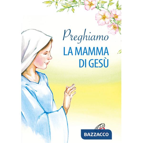 Preghiamo la mamma di Gesù