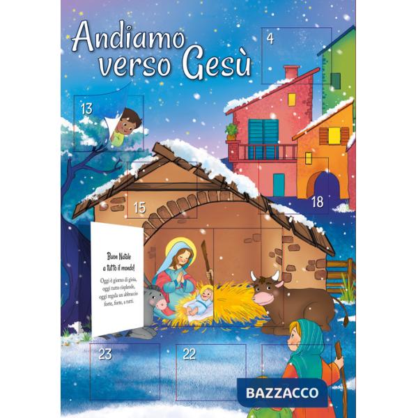 Andiamo verso Gesù. Calendario dell'Avvento. Ediz. a colori