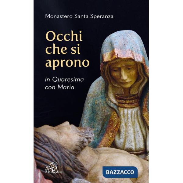 Occhi che si aprono. In Quaresima con Maria