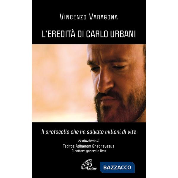 Eredità di Carlo Urbani. Il protocollo che ha salvato milioni di vite (L')