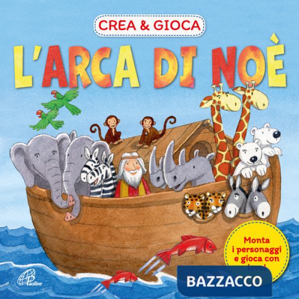 Arca di Noè. Crea & gioca. Ediz. illustrata (L')