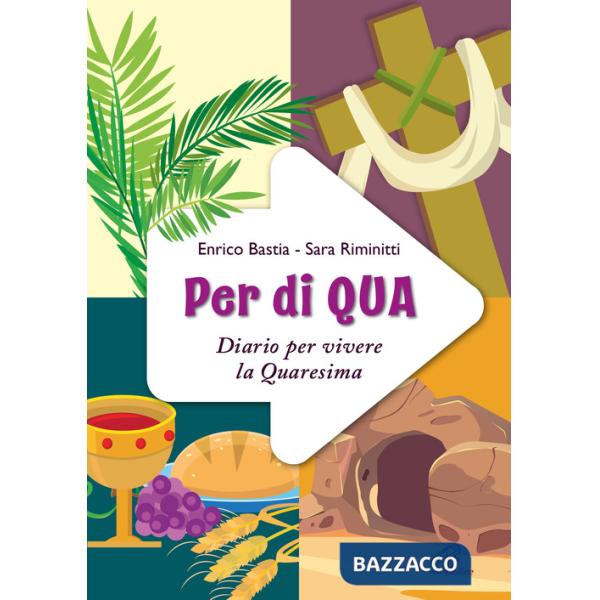 Per di qua. Diario per vivere la Quaresima. Ediz. illustrata