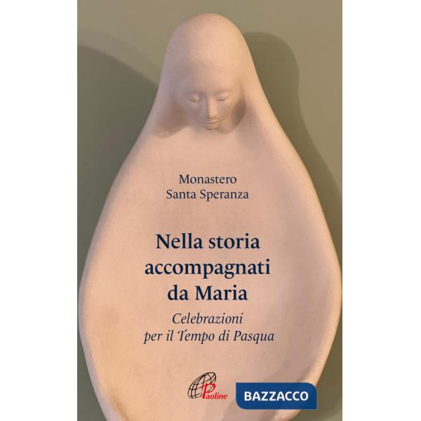 Nella storia accompagnati da Maria. Celebrazioni per il Tempo di Pasqua