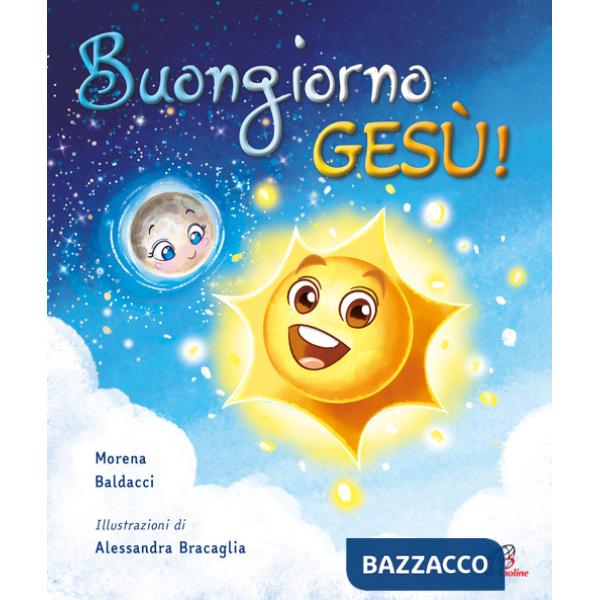 Buongiorno, Gesù! Ediz. a colori