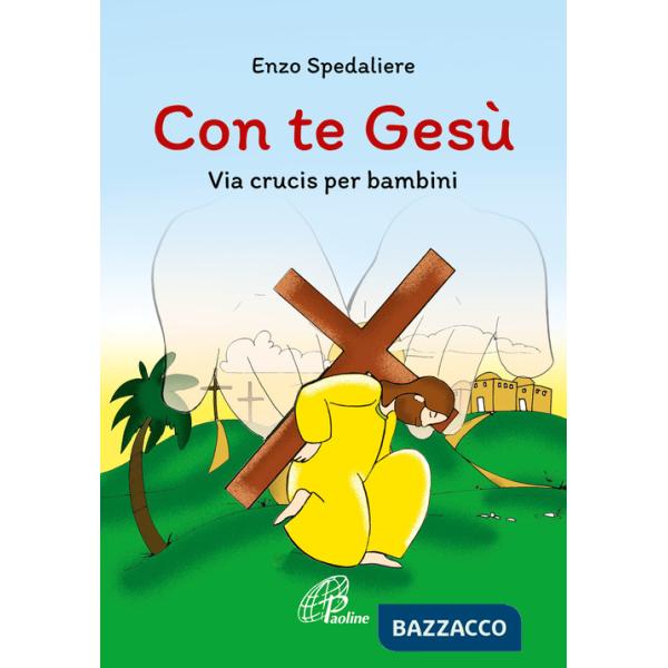 Con te Gesù. Via crucis per bambini. Ediz. illustrata