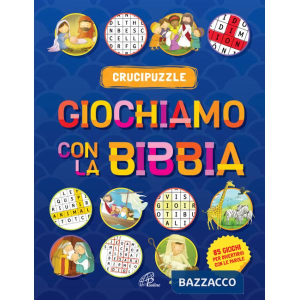 Giochiamo con la Bibbia. Crucipuzzle. Ediz. illustrata