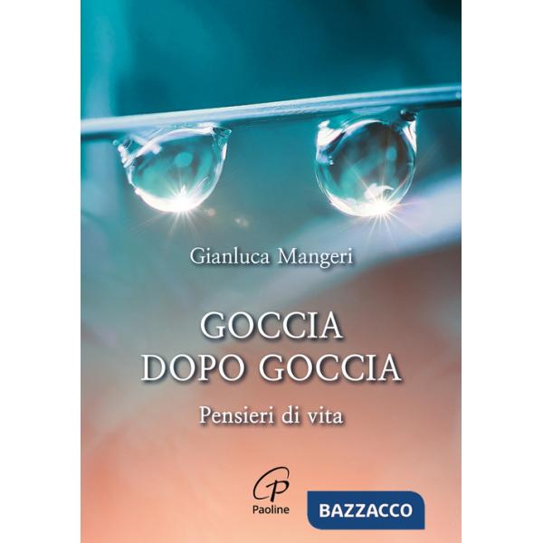 Goccia dopo goccia. Pensieri di vita