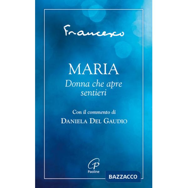 Maria. Donna che apre sentieri